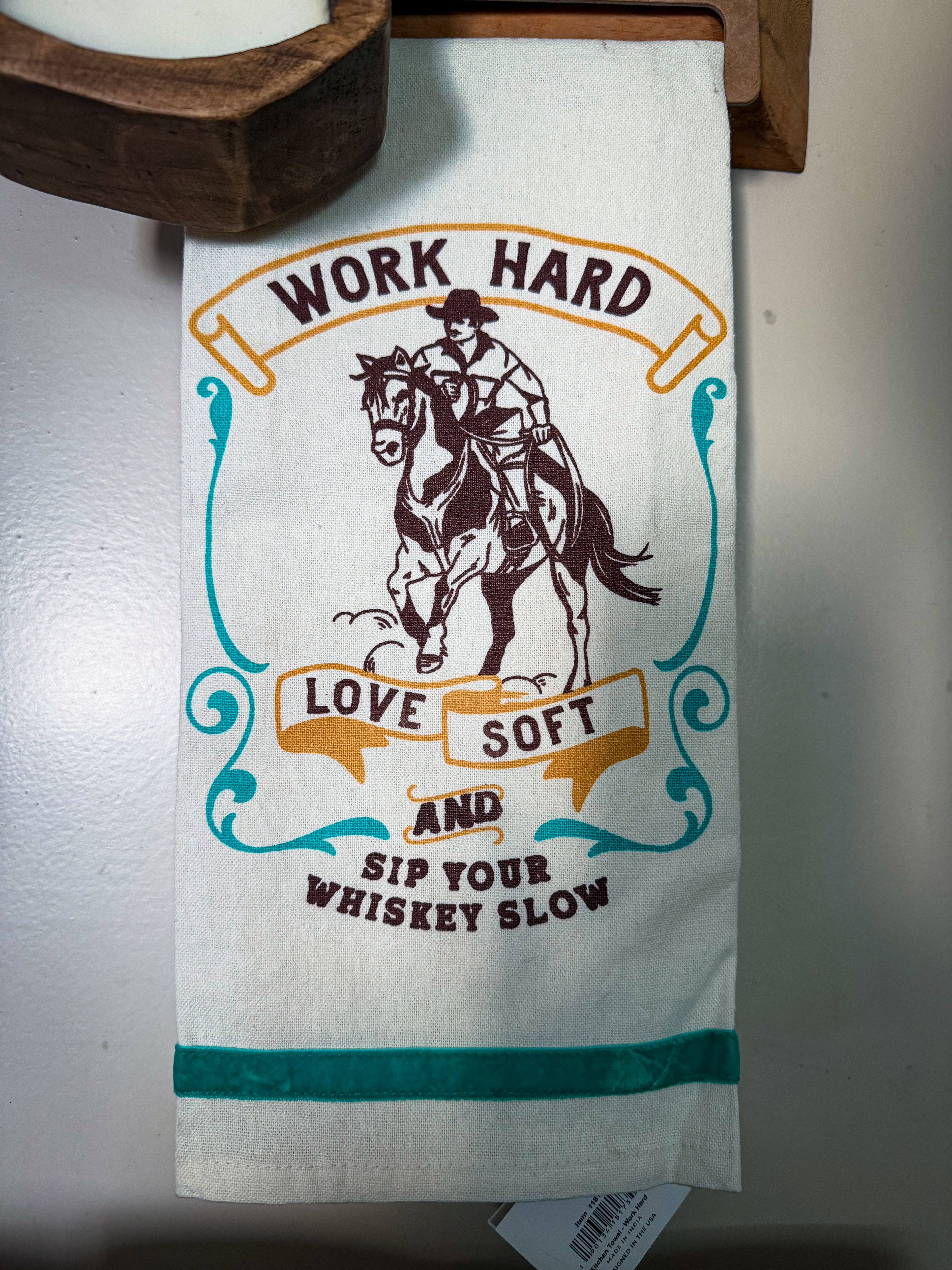 Work Hard, Love Soft & Sip Your Whiskey Slow Kitchen Towel